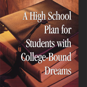 A High School Plan for Students With College Bound Dreams: Facilitator’s Guide