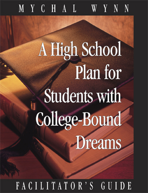 A High School Plan for Students With College Bound Dreams: Facilitator’s Guide