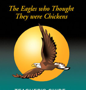 The Eagles Who Thought They Were Chickens: Teacher’s Guide