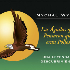 The Eagles Who Thought They Were Chickens (Spanish)