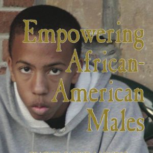 Empowering African-American Males: Teacher, Parent, Mentor Workbook