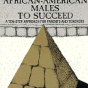 Empowering African American Males: A Ten Step Approach...