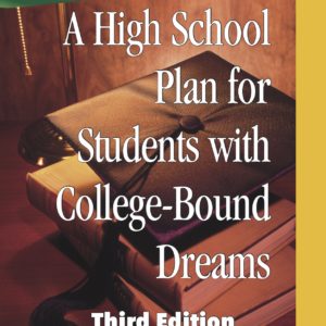 A High School Plan for Students with College-Bound Dreams: Workbook (3rd Edition)