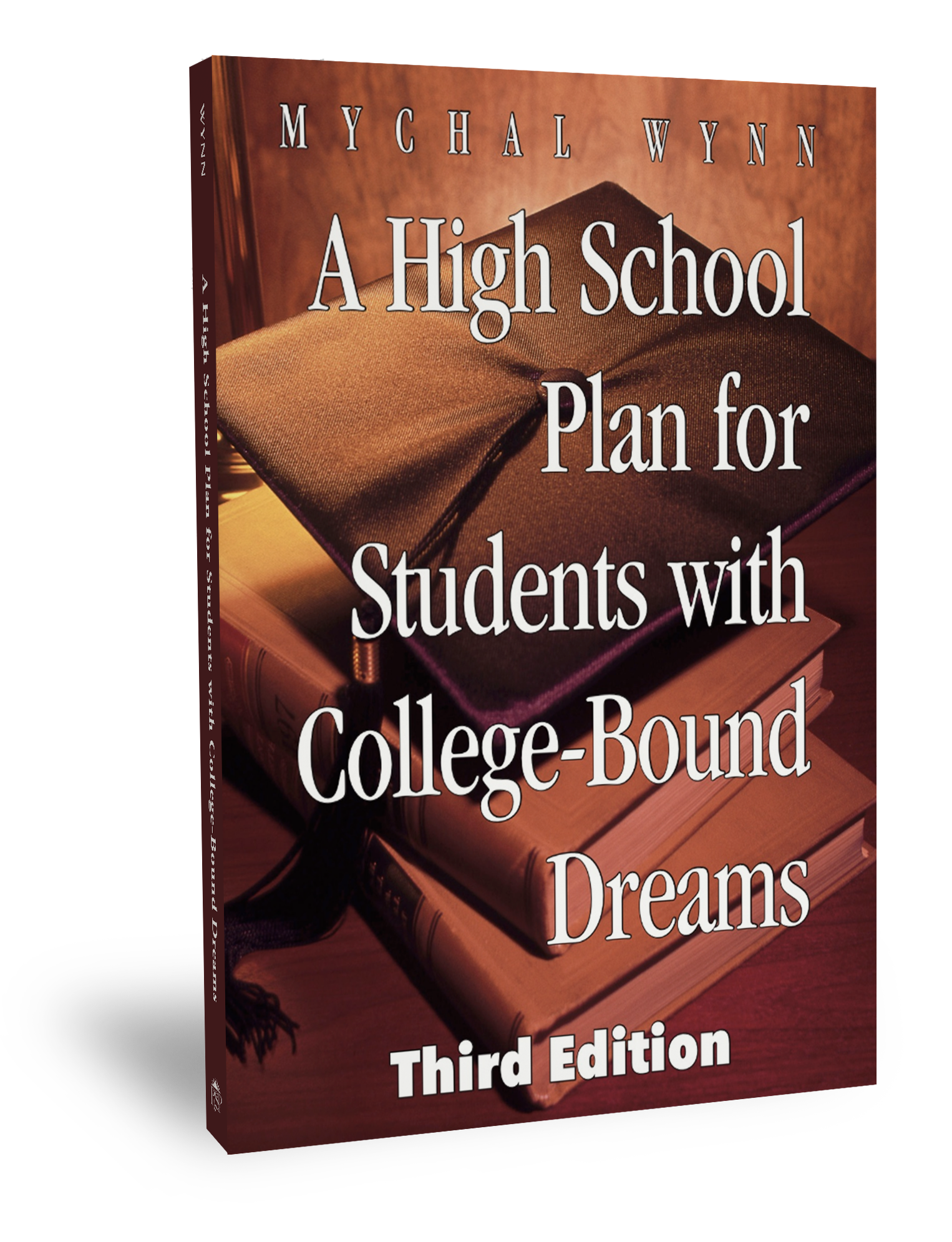 A High School Plan for Students with College-Bound Dreams: 3rd Edition
